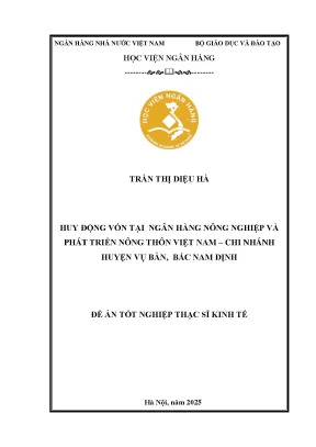Luận văn thạc sĩ tài chính ngân hàng huy động vốn tại ngân hàng nông nghiệp và phát triển nông thôn việt nam chi nhánh huyện vụ bản bắc nam định