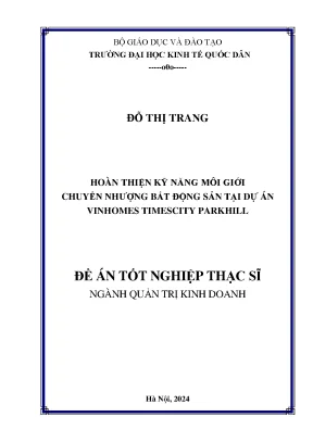 Luận văn thạc sĩ quản trị kinh doanh hoàn thiện kỹ năng môi giới chuyển nhượng bất động sản tại dự án vinhomes timescity parkhill