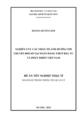 Luận văn thạc sĩ hệ thống thông tin quản lý nghiên cứu các nhân tố ảnh hưởng tới chuyển đổi số tại ngân hàng tmcp đầu tư và phát triển việt nam