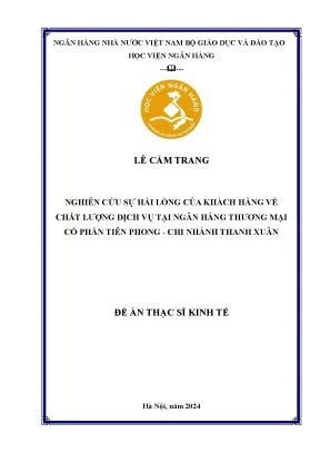 Luận văn thạc sĩ quản trị kinh doanh nghiên cứu sự hài lòng của khách hàng về chất lượng dịch vụ tại ngân hàng tmcp tiên phong chi nhánh thanh xuân