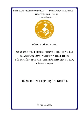 Luận văn thạc sĩ tài chính ngân hàng nâng cao chất lượng cho vay tiêu dùng tại ngân hàng nông nghiệp và phát triển nông thôn việt nam chi nhánh huyện vụ bán bắc nam định
