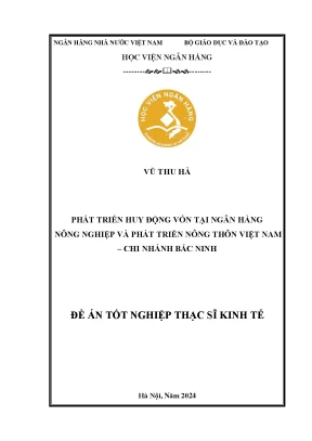 Luận văn thạc sĩ tài chính ngân hàng phát triển huy động vốn tại ngân hàng nông nghiệp và phát triển nông thôn việt nam chi nhánh bắc ninh