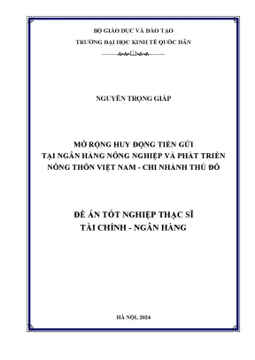 Luận văn thạc sĩ tài chính ngân hàng mở rộng huy động tiền gửi tại ngân hàng nông nghiệp và phát triển nông thôn việt nam chi nhánh thủ đô