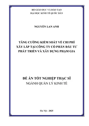 Luận văn thạc sĩ quản lý kinh tế tăng cường kiểm soát về chi phí xây lắp tại công ty cổ phần đầu tư phát triển và xây dựng phạm gia