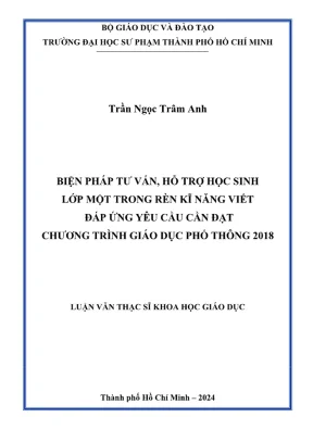 Luan van thac si giao duc tieu hoc bien phap tu van ho tro hoc sinh lop mot trong ren ki nang viet dap ung yeu cau can dat chuong trinh giao duc pho thong 2018