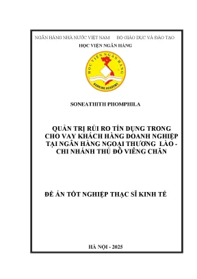 Luận văn thạc sĩ tài chính ngân hàng quản trị rủi ro tín dụng trong cho vay khách hàng doanh nghiệp tại ngân hàng ngoại thương lào chi nhánh thủ đô viêng chăn