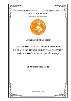 Luận văn thạc sĩ tài chính ngân hàng các yếu tố ảnh hưởng đến huy động vốn tại ngân hàng ngân hàng thương mại cổ phần phát triển thành phố hồ chí minh cụm tây hà nội