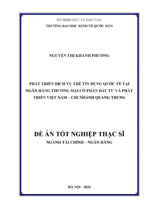 Luận văn thạc sĩ tài chính ngân hàng phát triển dịch vụ thẻ tín dụng quốc tế tại ngân hàng thương mại cổ phần đầu tư và phát triển việt nam chi nhánh quang trung