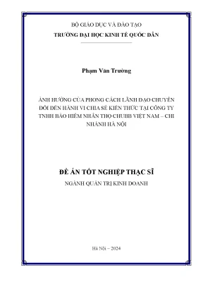 Luận văn thạc sĩ quản trị kinh doanh ảnh hưởng của phong cách lãnh đạo chuyển đổi đến hành vi chia sẻ kiến thức tại công ty tnhh bảo hiểm nhân thọ chubb việt nam chi nhánh hà nội
