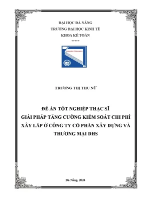 Giải pháp tăng cường kiểm soát chi phí xây lắp tại công ty cổ phần xây dựng và thương mại dhs