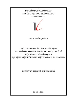 Thực trạng lo âu của người bệnh đái tháo đường típ 2 điều trị ngoại trú và một số yếu tố liên quan tại bệnh viện hữu nghị việt nam cu ba 2024