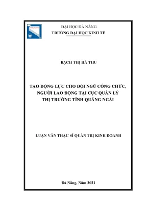 Tạo động lực cho đội ngũ công chức người lao động tại cục quản lý thị trường tỉnh quảng ngãi