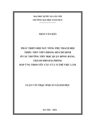 Phát triển đội ngũ tổng phụ trách đội thiếu niên tiền phong hồ chí minh ở các trường tiểu học quận hồng bàng thành phố hải phòng đáp ứng theo yêu cầu của vị trí việc làm