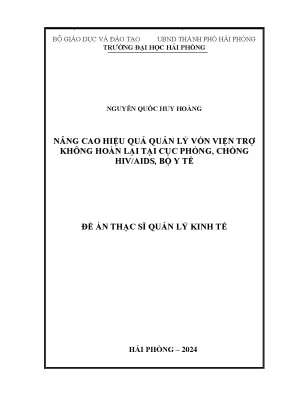 Luận văn thạc sĩ quản lý kinh tế nâng cao hiệu quả quản lý vốn viện trợ không hoàn lại tại cục phòng chống hivaids bộ y tế