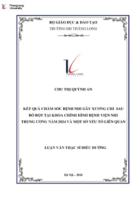 Kết quả chăm sóc bệnh nhi gãy xương chi sau bó bột tại khoa chỉnh hình bệnh viện nhi trung ương năm 2024 và một số yếu tố liên quan