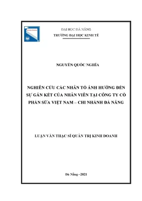 Nghiên cứu các yếu tố ảnh hưởng đến sự gắn kết của nhân viên tại công ty cổ phần sữa việt nam chi nhanh đà nẵng