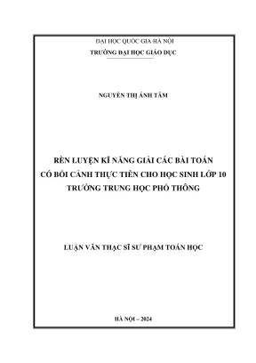 Luan van thac si ly luan va phuong phap day hoc mon toan ren luyen ki nang giai cac bai toan co boi canh thuc tien cho hoc sinh lop 10 truong trung hoc pho thong