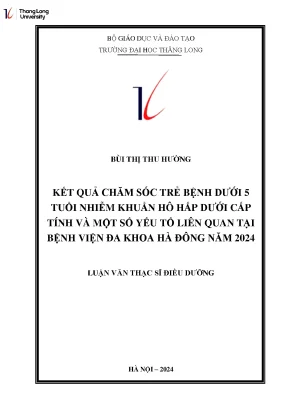 Kết quả chăm sóc trẻ bệnh dưới 5 tuổi nhiễm khuẩn hô hấp dưới cấp tính và một số yếu tố liên quan tại bệnh viện đa khoa hà đông năm 2024