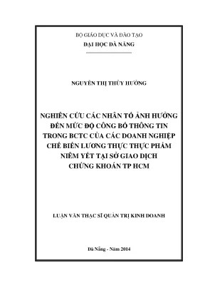 Nghiên cứu các nhân tố ảnh hưởng đến mức độ công bố thông tin trong bctc của các doanh nghiệp chế biến lương thực thực phẩm niêm yết tại sở giao dịch chứng khoán thành phố hồ chí minh
