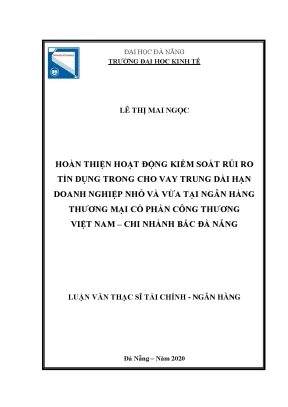Hoàn thiện hoạt động kiểm soát rủi ro tín dụng trong cho vay trung dài hạn doanh nghiệp nhỏ và vừa tại ngânhàng tmcp công thương việt nam chi nhánh bắc đà nẵng