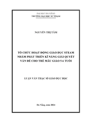Tổ chức hoạt động giáo dục steam nhằm phát triển kĩ năng giải quyết vấn đề cho trẻ mẫu giáo 5 6 tuổi