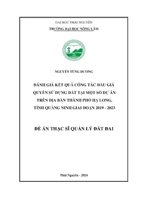 Đánh giá kết quả công tác đấu giá quyền sử dụng đất tại một số dự án trên địa bàn thành phố hạ long tỉnh quảng ninh giai đoạn 2019 2023