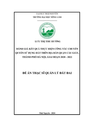Đánh giá kết quả thực hiện công tác chuyển quyền sử dụng đất trên địa bàn quận cầu giấy thành phố hà nội giai đoạn 2020 2022