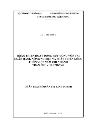 Luận văn thạc sĩ quản trị kinh doanh hoàn thiện hoạt động huy động vốn tại ngân hàng nông nghiệp và phát triển nông thôn việt nam chi nhánh trần phú hải phòng