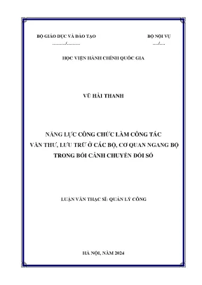 Luận văn thạc sĩ quản lý công năng lực công chức làm công tác văn thư lưu trữ ở các bộ cơ quan ngang bộ trong bối cảnh chuyển đổi số