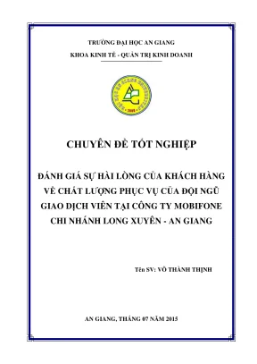 Chuyên đề tốt nghiệp đánh giá sự hài lòng của khách hàng về chất lượng phục vụ của đội ngũ giao dịch viên tại công ty mobifone chi nhánh long xuyên an giang