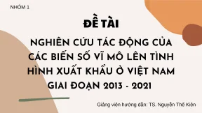 Nghiên cứu tác động của các biến số vĩ mô lên tình hình xuất khẩu ở việt nam giai đoạn 2013 2021