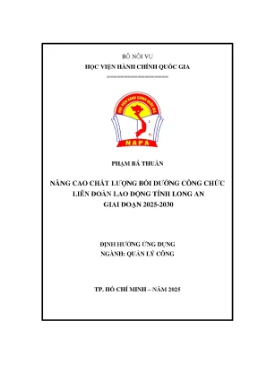 Luận văn thạc sĩ quản lý công nâng cao chất lượng bồi dưỡng công chức liên đoàn lao động tỉnh long an giai đoạn 2025 2030