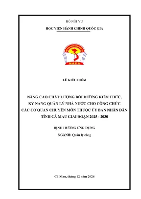 Luận văn thạc sĩ quản lý công nâng cao chất lượng bồi dưỡng kiến thức kỹ năng quản lý nhà nước cho công chức các cơ quan chuyên môn thuộc ủy ban nhân dân tỉnh cà mau giai đoạn 2025 2030