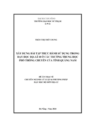 Xây dựng bài tập thực hành sử dụng trong dạy học địa lí 10 ở các trường trung học phổ thông chuyên của tỉnh quảng nam