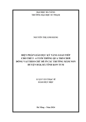 Biện pháp giáo dục kỹ năng giao tiếp cho trẻ 5 6 tuổi thông qua trò chơi đóng vai theo chủ đề ở các trường mầm non huyện đắk hà tỉnh kon tum