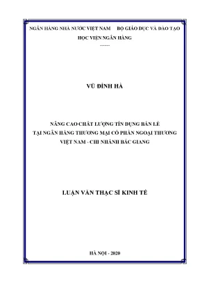 Luận văn thạc sĩ tài chính ngân hàng nâng cao chất lượng tín dụng bán lẻ tại ngân hàng thương mại cổ phần ngoại thương việt nam chi nhánh bắc giang