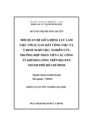 Mối quan hệ giữa động lực làm việc với sự gắn kết công việc và ý định nghỉ việc nghiên cứu trường hợp nhân viên trên các công ty khí hóa lỏng trên địa bàn thành phố hồ chí minh