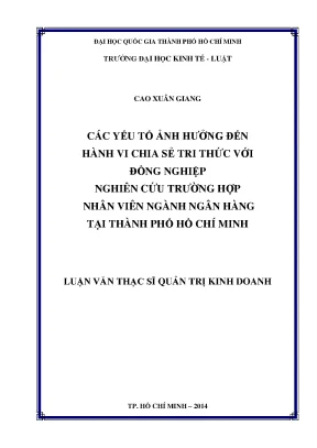 Các yếu tố ảnh hưởng đến hành vi chia sẻ tri thức với đồng nghiệp nghiên cứu trường hợp nhân viên ngành ngân hàng tại thành phố hồ chí minh