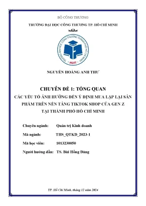 Chuyên đề 1 tổng quan các yếu tố ảnh hưởng đến ý định mua lặp lại sản phẩm trên nền tảng tiktok shop của gen z tại thành phố hồ chí minh