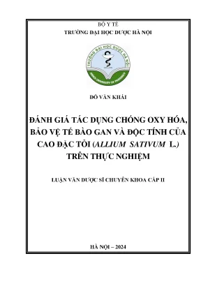 Đánh giá tác dụng chống oxy hóa bảo vệ tế bào gan và độc tính của cao đặc tỏi allium sativum l trên thực nghiệm