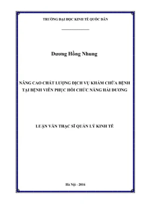 Luận văn thạc sĩ quản lý kinh tế nâng cao chất lượng dịch vụ khám chữa bệnh tại bệnh viện phục hồi chức năng hải dương