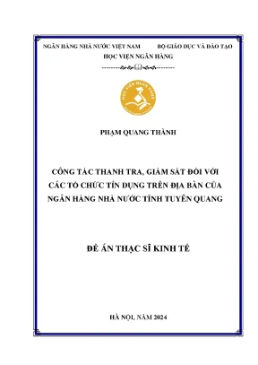 Luận văn thạc sĩ tài chính ngân hàng công tác thanh tra giám sát đối với các tổ chức tín dụng trên địa bàn của ngân hàng nhà nước tỉnh tuyên quang