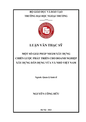 Một số giải pháp nhằm xây dựng chiến lược phát triển cho doanh nghiệp xây dựng dân dụng vừa và nhỏ việt nam