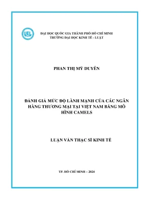 Đánh giá mức độ lành mạnh của các ngân hàng thương mại tại việt nam bằng mô hình camels