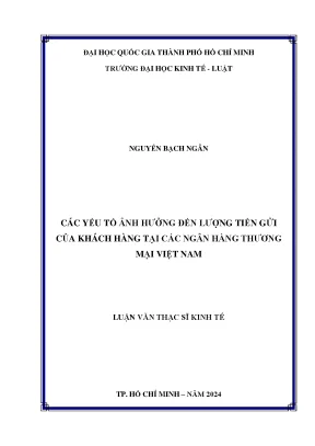 Các yếu tố ảnh hưởng đến lượng tiền gửi của khách hàng tại các ngân hàng thương mại việt nam