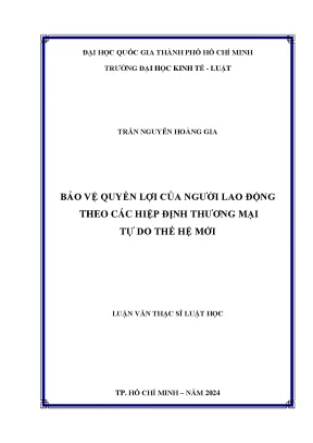 Bảo vệ quyền lợi của người lao động theo các hiệp định thương mại tự do thế hệ mới