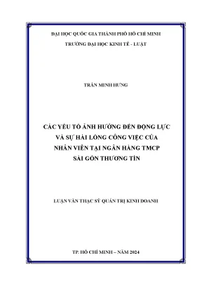 Các yếu tố ảnh hưởng đến động lực và sự hài lòng công việc của nhân viên tại ngân hàng tmcp sài gòn thương tín
