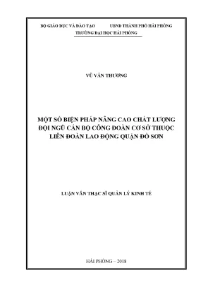 Luận văn thạc sĩ quản lý kinh tế một số biện pháp nâng cao chất lượng đội ngũ cán bộ công đoàn cơ sở thuộc liên đoàn lao động quận đồ sơn thành phố hải phòng