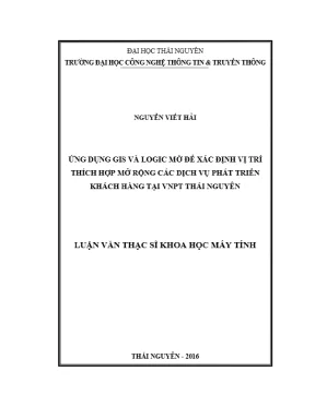 Ứng dụng gis và logic mờ để xác định vị trí thích hợp mở rộng dịch vụ phát triển khách hàng tại vnpt thái nguyên