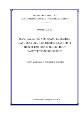 Luận văn thạc sĩ công nghệ sinh học đánh giá một số yếu tố ảnh hưởng đến năng suất biểu hiện protein kháng pd 1 trên tế bào buồng trứng chuột hamster trung quốc cho